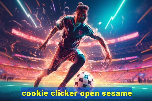 cookie clicker open sesame